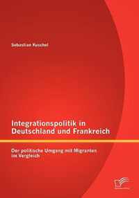 Integrationspolitik in Deutschland und Frankreich