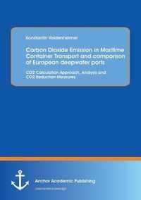 Carbon Dioxide Emission in Maritime Container Transport and comparison of European deepwater ports