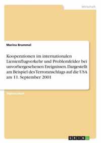 Kooperationen im internationalen Lienienflugverkehr und Problemfelder bei unvorhergesehenen Ereignissen. Dargestellt am Beispiel des Terroranschlags auf die USA am 11. September 2001