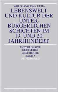 Lebenswelt Und Kultur Der Unterburgerlichen Schichten Im 19. Und 20. Jahrhundert