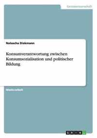 Konsumverantwortung Zwischen Konsumsozialisation Und Politischer Bildung