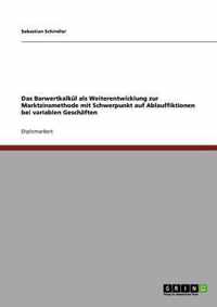 Das Barwertkalkul als Weiterentwicklung zur Marktzinsmethode. Ablauffiktionen bei variablen Geschaften