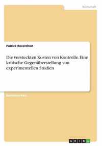 Die versteckten Kosten von Kontrolle. Eine kritische Gegenuberstellung von experimentellen Studien