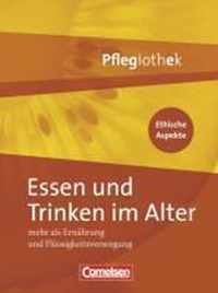 In guten Händen - Pflegiothek. Essen und Trinken im Alter