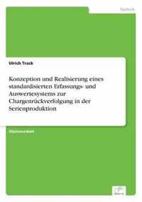 Konzeption und Realisierung eines standardisierten Erfassungs- und Auswertesystems zur Chargenruckverfolgung in der Serienproduktion