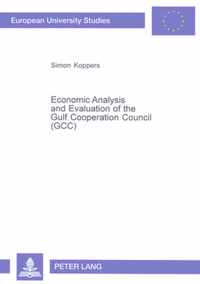 Economic Analysis and Evaluation of the Gulf Cooperation Council (Gcc)