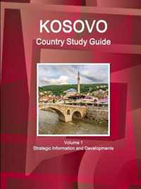 Kosovo Country Study Guide Volume 1 Strategic Information and Developments