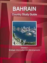 Bahrain Country Study Guide Volume 1 Strategic Information and Developments