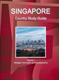Singapore Country Study Guide Volume 1 Strategic Information and Developments