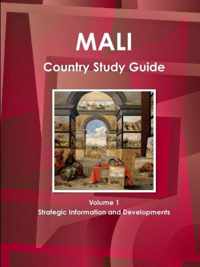 Mali Country Study Guide Volume 1 Strategic Information and Developments