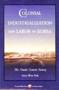 Colonial Industrialization and Labor in Korea