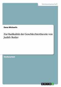 Zur Radikalitat der Geschlechtertheorie von Judith Butler