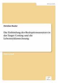 Die Einbindung des Realoptionsansatzes in das Target Costing und die Lebenszyklusrechnung