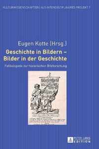 Geschichte in Bildern - Bilder in der Geschichte; Fallbeispiele zur historischen Bildforschung