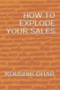 How to Explode Your Sales