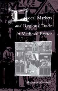 Local Markets and Regional Trade in Medieval Exeter