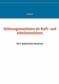 Stroemungsmaschinen als Kraft- und Arbeitsmaschinen