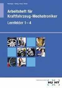 Arbeitsheft für Kraftfahrzeug-Mechatroniker Lernfelder 1 - 4