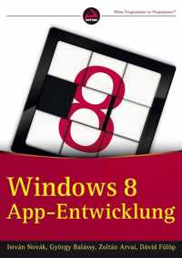 Windows Store Apps Entwickeln mit C# und XAML, HTML5 oder C++