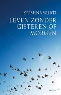 Leven zonder gisteren of morgen