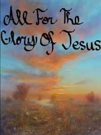 All For The Glory Of Jesus