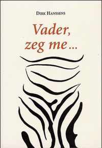 Vader, zeg me...