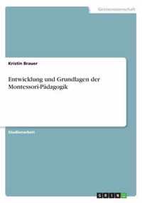 Entwicklung und Grundlagen der Montessori-Padagogik