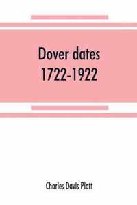 Dover dates, 1722-1922; a bicentennial history of Dover, New Jersey, published in connection with Dover's two hundredth anniversary celebration under the direction of the Dover fire department, August 9, 10, 11, 1922