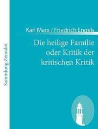 Die heilige Familie oder Kritik der kritischen Kritik