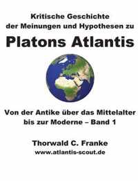 Kritische Geschichte der Meinungen und Hypothesen zu Platons Atlantis - Band 1