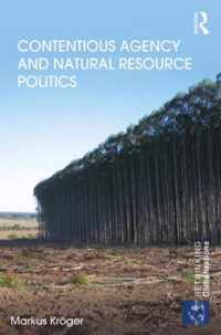 Contentious Agency and Natural Resource Politics