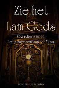 Zie het Lam Gods - Over Jezus in het Heilig Sacrament van het Altaar