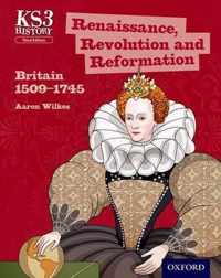 Key Stage 3 History by Aaron Wilkes: Renaissance, Revolution and Reformation