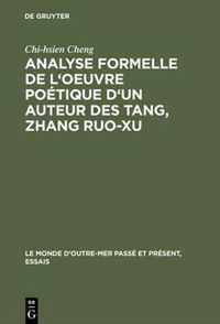 Analyse formelle de l'oeuvre poetique d'un auteur des Tang, Zhang Ruo-xu