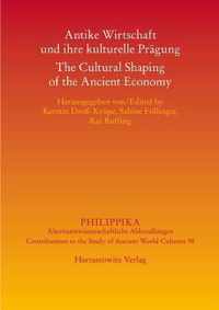 Antike Wirtschaft Und Ihre Kulturelle Pragung / The Cultural Shaping of the Ancient Economy