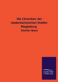 Die Chroniken Der Niedersachsischen Stadte: Magdeburg