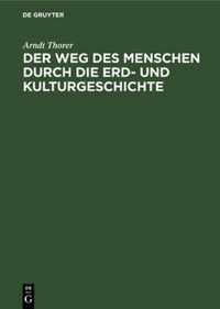 Der Weg Des Menschen Durch Die Erd- Und Kulturgeschichte