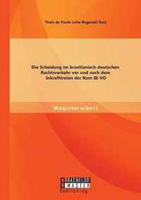 Die Scheidung im brasilianisch-deutschen Rechtsverkehr vor und nach dem Inkrafttreten der Rom III-VO