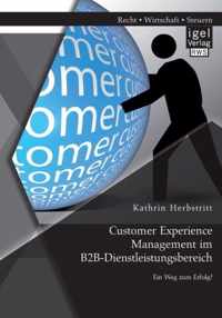 Customer Experience Management im B2B-Dienstleistungsbereich