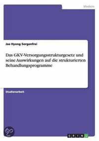 Das GKV-Versorgungsstrukturgesetz und seine Auswirkungen auf die strukturierten Behandlungsprogramme