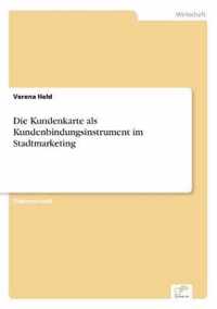 Die Kundenkarte als Kundenbindungsinstrument im Stadtmarketing