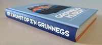 Grunnegs Museum : 101 x kunst op z'n Grunnegs van appels tot de zee