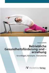 Betriebliche Gesundheitsfoerderung und -erziehung