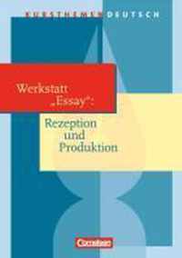 Kursthemen Deutsch/Werkstatt Essay - Rezeption und Produktion