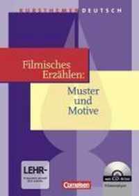 Kursthemen Deutsch. Filmisches Erzählen: Muster und Motive. Schülerbuch mit CD-ROM