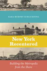 New York Recentered  Building the Metropolis from the Shore