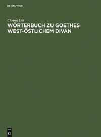 Woerterbuch Zu Goethes West-OEstlichem Divan