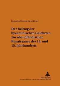 Der Beitrag der byzantinischen Gelehrten zur abendländischen Renaissance des 14. und 15. Jahrhunderts