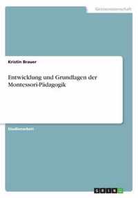 Entwicklung und Grundlagen der Montessori-Padagogik