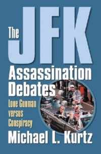 The JFK Assassination Debates: Lone Gunman Versus Conspiracy